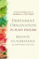 Dependent Origination in Plain English - Bhante Gunaratana, Veronique Ziegler