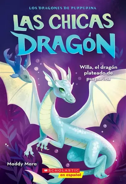 Las chicas dragon #2: Willa, el dragon plateado de purpurina (Dragon Girls #2: Willa the Silver Glitter Dragon)