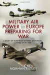 Military Air Power in Europe Preparing for War - Norman Ridley
