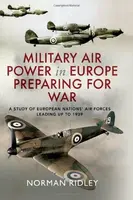 Military Air Power in Europe Preparing for War - Norman Ridley
