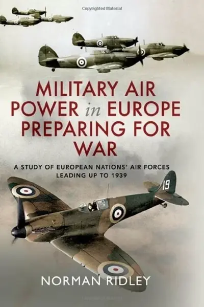 Military Air Power in Europe Preparing for War - Norman Ridley