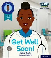 Hero Academy Non-fiction: Oxford Level 1, Lilac Book Band: Get Well Soon! - Selma Knight