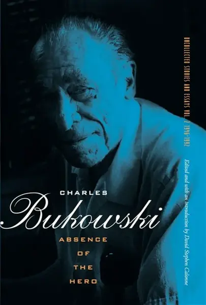 Absence of the Hero - Charles Bukowski