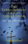 The Extraordinary Case of Sister Liguori - Maureen McKeown