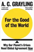For the Good of the World - Grayling A. C.