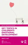 Key Topics in Childrenâ€™s Emotional Development - Dale F.  Hay
