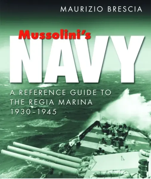 Mussolini's Navy - Maurizio Brescia