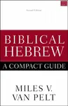 Biblical Hebrew: A Compact Guide - Miles V. Van Pelt