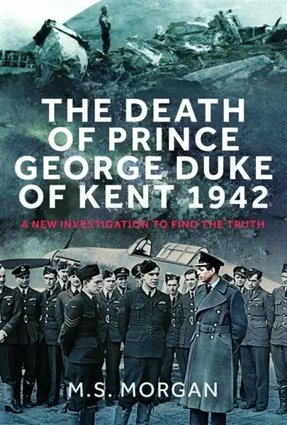 The Death of Prince George, Duke of Kent, 1942 - Melissa Morgan-Oakesová