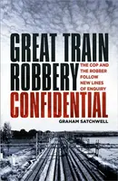 Great Train Robbery Confidential - Graham Satchwell