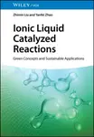 Ionic Liquid Catalyzed Reactions - Yanfei  Zhao, Zhimin  Liu