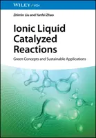Ionic Liquid Catalyzed Reactions - Yanfei  Zhao, Zhimin  Liu