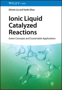 Ionic Liquid Catalyzed Reactions - Yanfei  Zhao, Zhimin  Liu