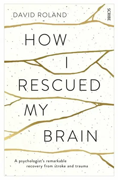 How I Rescued My Brain - David Roland