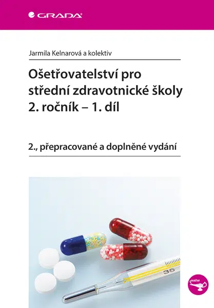 Ošetřovatelství pro střední zdravotnické školy - 2. ročník, 1. díl, Kelnarová Jarmila