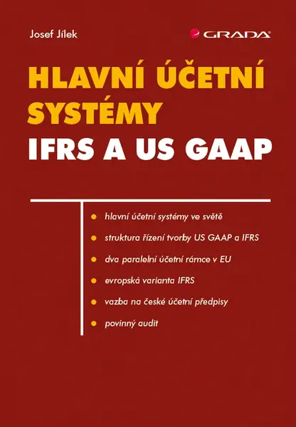 Hlavní účetní systémy: IFRS a US GAAP, Jílek Josef