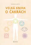 Velká kniha o čakrách (nové vydání), Anodea Judith