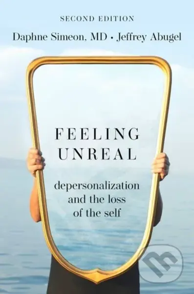 Feeling Unreal (Depersonalization and the Loss of the Self) - kniha z kategorie Humanitní a společenské vědy