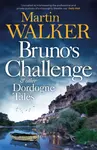 Bruno's Challenge & Other Dordogne Tales - Martin Walker