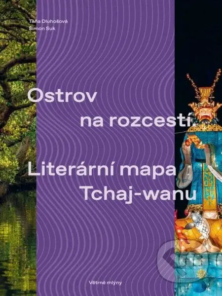 Ostrov na rozcestí / Literární mapa Tchaj-wanu - Táňa Dluhošová, Šimon Suk - kniha z kategorie Eseje, úvahy a glosy