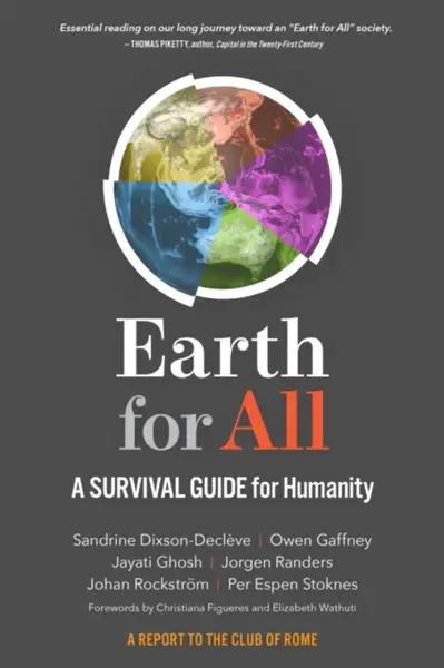Earth for All - Jorgen Randers, Johan Rockstrom, Owen Gaffney, Jayati Ghosh, Sandrine Dixson-Decleve, Per Espen Stoknes