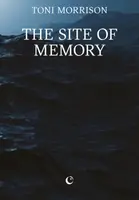 The Site of Memory - Toni Morrisonová