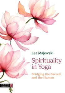 Spirituality in Yoga - Lee Majewski