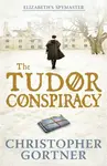 The Tudor Conspiracy - Christopher Gortner