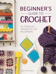 Beginner'S Guide to Crochet - Shrimptonová Sarah