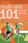 101 Multi-skill Sports Games - Stuart Rook, Tony Charles