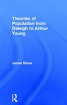 Theories of Population from Raleigh to Arthur Young - James Bonar