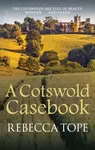 A Cotswold Casebook - Rebecca  Tope