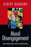 Moral Disengagement - Albert Bandura