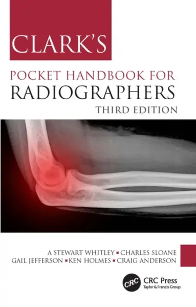Clark's Pocket Handbook for Radiographers - A Stewart .) Whitley, Ken  Holmes, Gail Jefferson, Craig  Anderson, Charles  Sloane