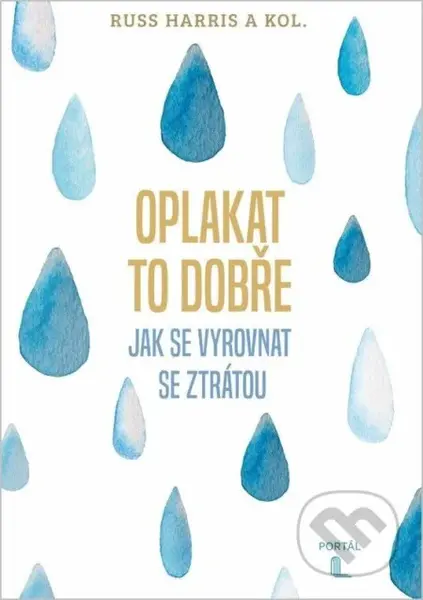 Oplakat to dobře (Jak se vyrovnat se ztrátou) - Russ Harris, kolektív autorov - kniha z kategorie Psychologie