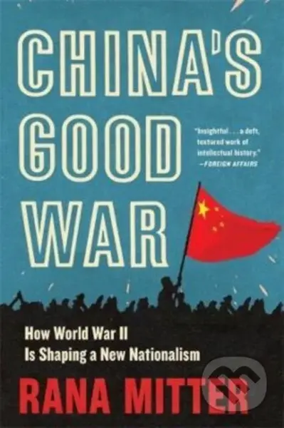 China’s Good War (How World War II Is Shaping a New Nationalism) - kniha z kategorie Humanitní a společenské vědy