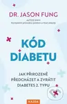 Kód diabetu (Jak přirozeně předcházet a zvrátit diabetes 2. typu) - kniha z kategorie Zdraví a životní styl