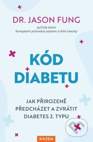 Kód diabetu (Jak přirozeně předcházet a zvrátit diabetes 2. typu) - kniha z kategorie Zdraví a životní styl
