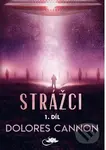 Strážci 1. díl - Dolores Cannon - kniha z kategorie Náboženská literatura