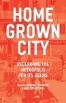 The Homegrown City - Matias Echanove, Rahul Srivastava
