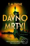 Dávno mrtví - M. T. Payne - kniha z kategorie Detektivky, thrillery a horory