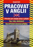 Pracovat v Anglii (Příručka pro získání práce a přežití) - kniha z kategorie Motivace a seberozvoj