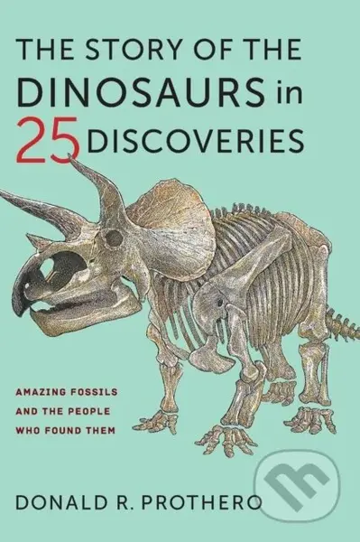 The Story of the Dinosaurs in 25 Discoveries (Amazing Fossils and the People Who Found Them) - kniha z kategorie Zdraví a životní styl