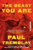 Beast You Are (Stories) - Paul Tremblay - kniha z kategorie Horory