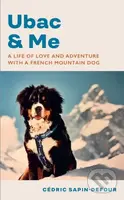 Ubac and Me (A Life of Love and Adventure With a French Mountain Dog) - kniha z kategorie Sport