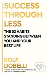 Success Through Less (The 52 Habits Standing Between You and Your Best Life) - kniha z kategorie Odborné a naučné
