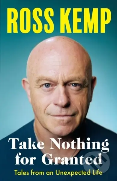 Take Nothing for Granted (Tales from an Unexpected Life) - kniha z kategorie Beletrie