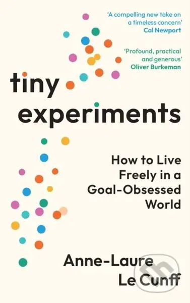 Tiny Experiments (How to Live Freely in a Goal-Obsessed World) - kniha z kategorie Seberozvoj