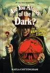 The Tale of the Vanishing Circus (Are You Afraid of the Dark? #3) - Kayla Cottingham