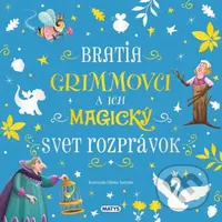 Úžasné príbehy: Bratia Grimmovci a ich magický svet rozprávok - kniha z kategorie Pohádky